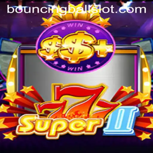 Unveiling Super777II: The Ultimate Gaming Experience with BouncingBall